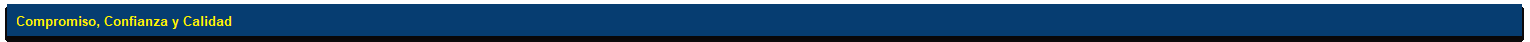 Cuadro de texto: Compromiso, Confianza y Calidad